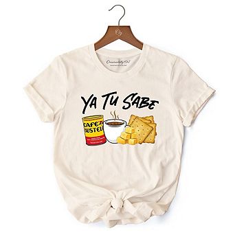 Ya Tu Sabe Café Queso and Galleta T-Shirt, Funny Latin Coffee Tee For Caffeine Lover
