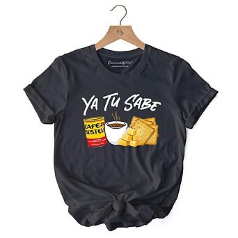 Ya Tu Sabe Café Queso and Galleta T-Shirt, Funny Latin Coffee Tee For Caffeine Lover