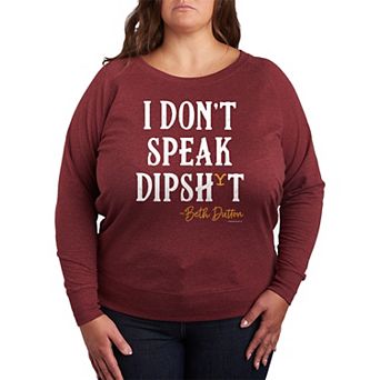 Plus Size Yellowstone I Don't Speak Beth Dutton French Terry Long Sleeve Tee
