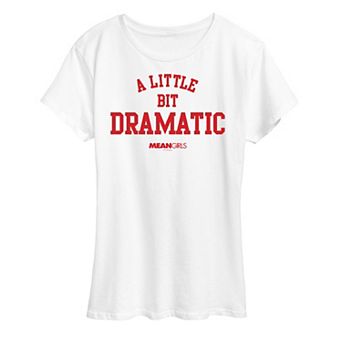 Women's Mean Girls A Little Bit Dramatic Graphic Tee