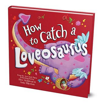 How to Catch a Loveosaurus by Alice Walstead Children's Hard Cover Book