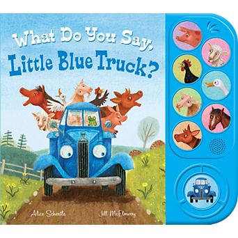 What Do You Say, Little Blue Truck? (Sound Book) by Alice Schertle Children's Book
