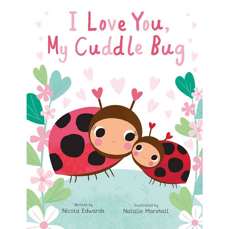 ISBN 9781667205472 product image for I Love You, My Cuddle Bug Picture Book by Nicola Edwards Children's Hard Cover B | upcitemdb.com