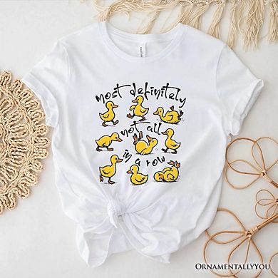 Funny Ducks Not All in a Row Sarcastic T-Shirt, Mental Health Motivational Tee