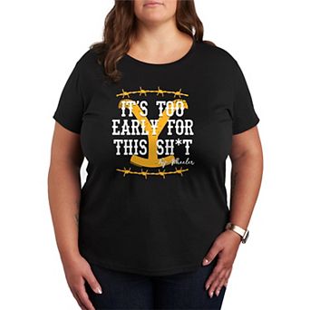 Plus Size Yellowstone It's Too Early For This Graphic Tee