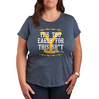 Plus Size Yellowstone It's Too Early For This Graphic Tee