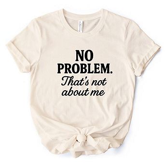 No Problem That's Not About Me T-Shirt, Funny Tee for Sarcastic Drama-Free People