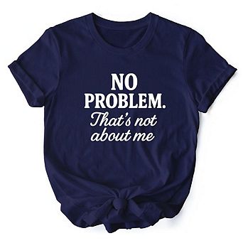 No Problem That's Not About Me T-Shirt, Funny Tee for Sarcastic Drama-Free People