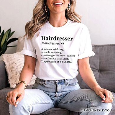 Hairdresser Definition T-Shirt, Funny Tee for Creative and Talented Stylists
