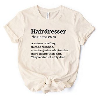 Hairdresser Definition T-Shirt, Funny Tee for Creative and Talented Stylists