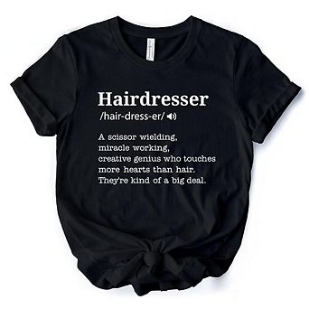 Hairdresser Definition T-Shirt, Funny Tee for Creative and Talented Stylists