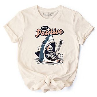Stay Positive Funny Shark and Skeleton T-Shirt, Mental Health Motivational Tee