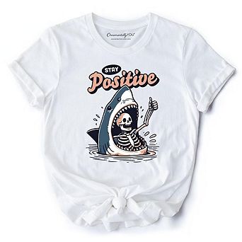 Stay Positive Funny Shark and Skeleton T-Shirt, Mental Health Motivational Tee