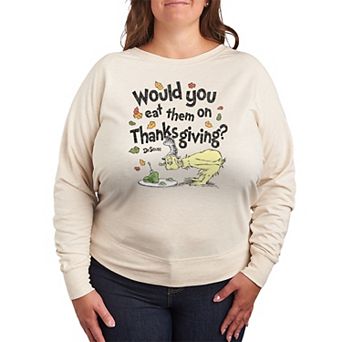 Plus Size Dr. Seuss Would You Eat Them On Thanksgiving? French Terry Long Sleeve Tee