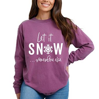 Simply Sage Market Let It Snow Somewhere Else Garment Dyed Long Sleeve