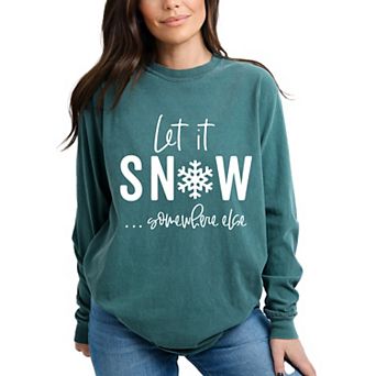 Simply Sage Market Let It Snow Somewhere Else Garment Dyed Long Sleeve