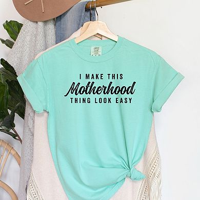 Simply Sage Market I Make This Motherhood Thing Look Easy Garment Dyed Tee