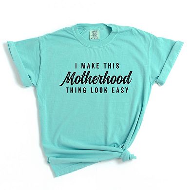Simply Sage Market I Make This Motherhood Thing Look Easy Garment Dyed Tee