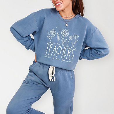 Simply Sage Market Teachers Plant Seeds That Grow Forever Lightweight Garment Dyed Sweatshirt