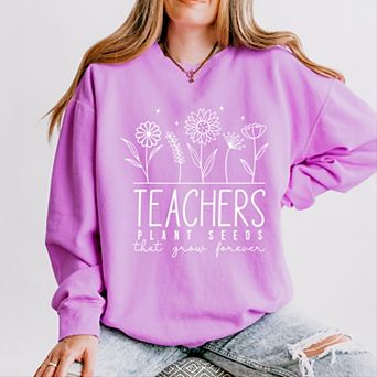 Simply Sage Market Teachers Plant Seeds That Grow Forever Lightweight Garment Dyed Sweatshirt