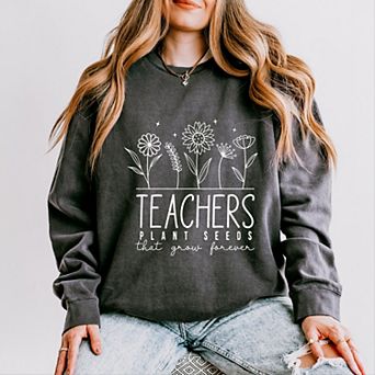 Simply Sage Market Teachers Plant Seeds That Grow Forever Lightweight Garment Dyed Sweatshirt