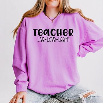 Simply Sage Market Teacher Live Love Learn Lightweight Garment Dyed Sweatshirt