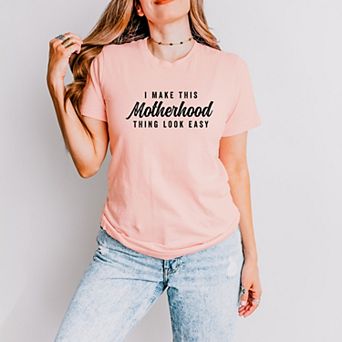Simply Sage Market I Make This Motherhood Thing Look Easy Short Sleeve Tee