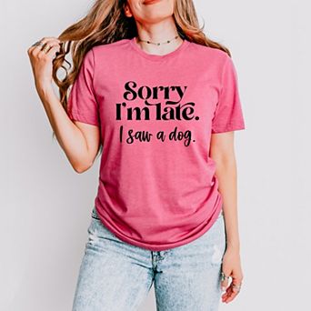 Simply Sage Market Sorry I'm Late I Saw A Dog Short Sleeve Tee