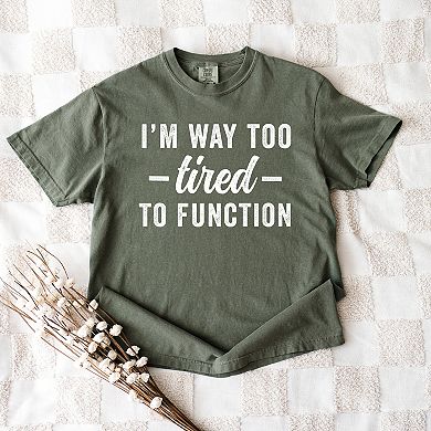 Simply Sage Market I'm Way Too Tired To Function Garment Dyed Tee