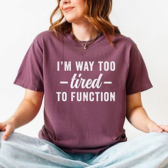 Simply Sage Market I'm Way Too Tired To Function Garment Dyed Tee