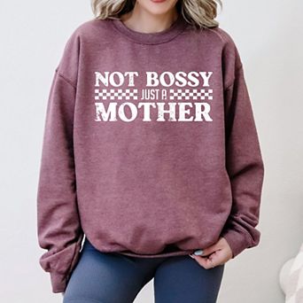 Simply Sage Market Not Bossy Just A Mother Sweatshirt