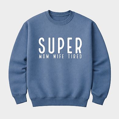 Super Mom Wife Tired - Women's Graphic Sweatshirt