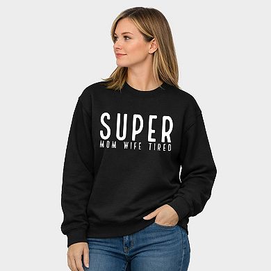 Super Mom Wife Tired - Women's Graphic Sweatshirt