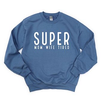 Simply Sage Market Super Mom Wife Tired Sweatshirt