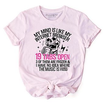 My Mind is Like My Internet Browser T-Shirt, Sassy Overstimulated Skeleton Funny Tee