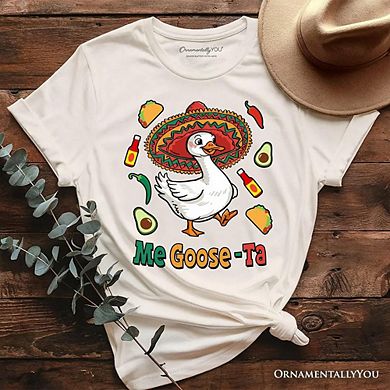 Me Goose-Ta Funny T-Shirt, Mexican Sombrero Goose Tee