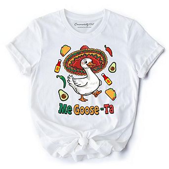 Me Goose-Ta Funny T-Shirt, Mexican Sombrero Goose Tee