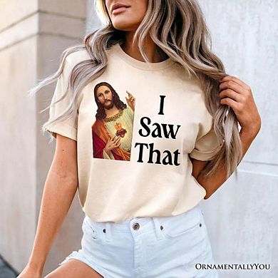 Jesus I Saw That T-Shirt, Funny Faith Tee for Christians