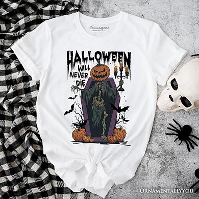 Halloween Will Never T-Shirt, Vintage Pumpkin Coffin Skeleton Tee
