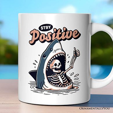 Stay Positive Funny Shark and Skeleton Mug, Mental Health Motivational Gift