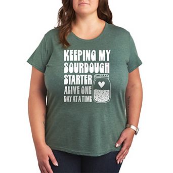 Plus Size Keeping My Sourdough Starter Alive One Day At A Time Graphic Tee