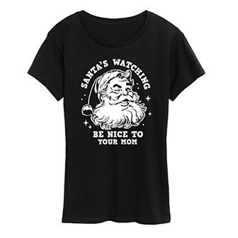 Women's Santa's Watching Be Nice To Your Mom Christmas Graphic Tee