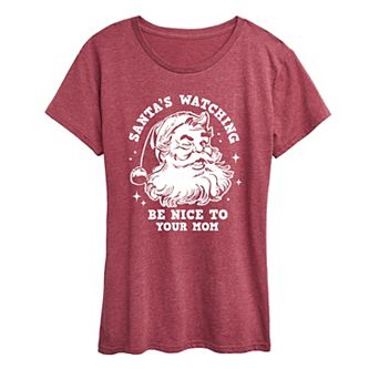 Women's Santa's Watching Be Nice To Your Mom Christmas Graphic Tee