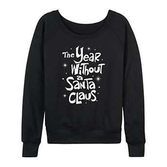 Women's The Year Without A Santa Claus French Terry Long Sleeve Graphic Tee