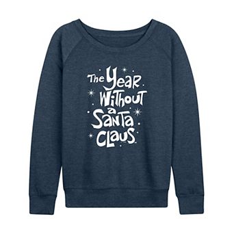 Women's The Year Without A Santa Claus French Terry Long Sleeve Graphic Tee