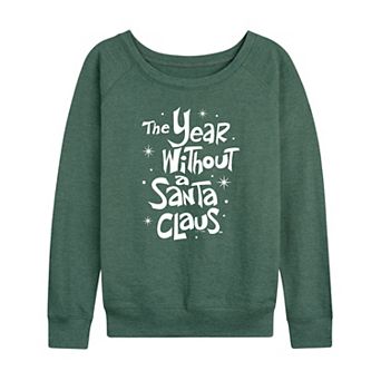 Women's The Year Without A Santa Claus French Terry Long Sleeve Graphic Tee