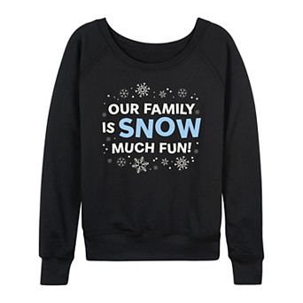 Women's Our Family Is Snow Much Fun French Terry Long Sleeve Christmas Graphic Tee