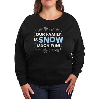 Plus Size Our Family Is Snow Much Fun French Terry Long Sleeve Christmas Graphic Tee