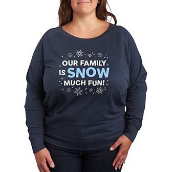 Plus Size Our Family Is Snow Much Fun French Terry Long Sleeve Christmas Graphic Tee