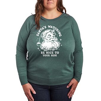 Plus Size Santa's Watching Be Nice To Your Mom French Terry Long Sleeve Christmas Graphic Tee